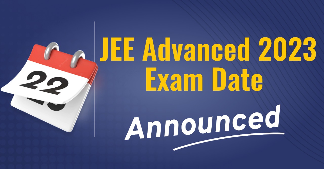 JEE Advanced 2023 Exam Date Announced Know Eligibility, Registration